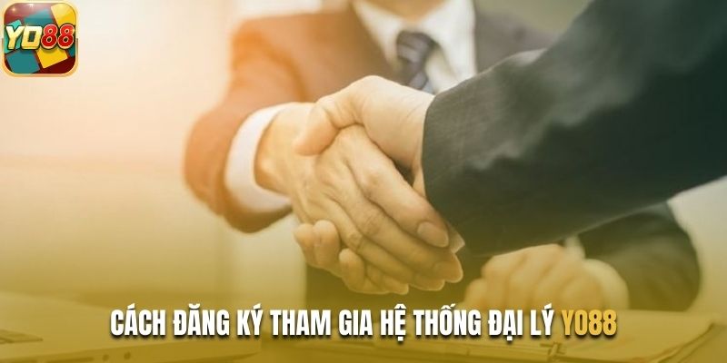 Cách đăng ký tham gia hệ thống đại lý Yo88