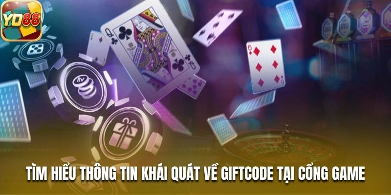 Tìm hiểu thông tin khái quát về giftcode tại cổng game