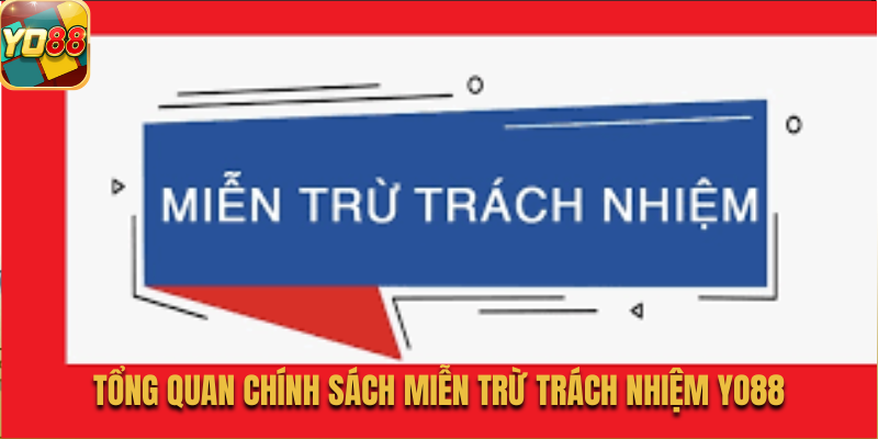 Tổng quan chính sách miễn trừ trách nhiệm 